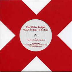 The White Stripes : There's No Home for You Here